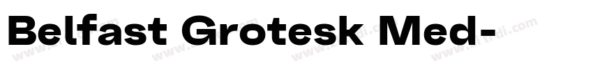 Belfast Grotesk Med字体转换 Belfast Grotesk Med字体转换